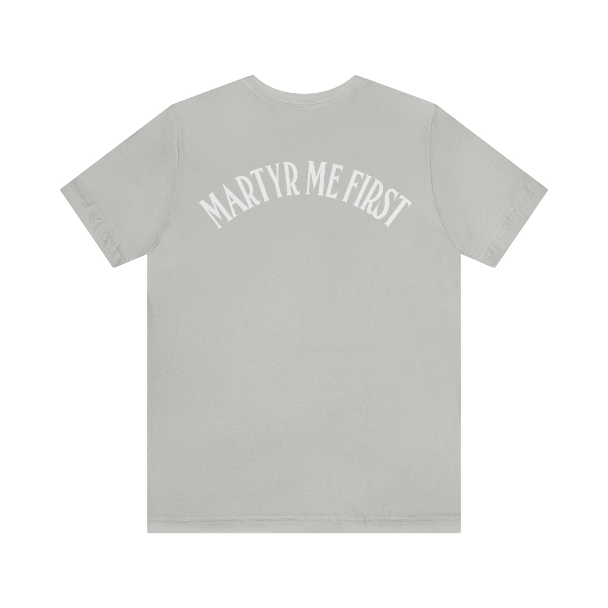 Gospel Affiliated Martyr Me First Basic Back Print Unisex Jersey Short Sleeve Tee