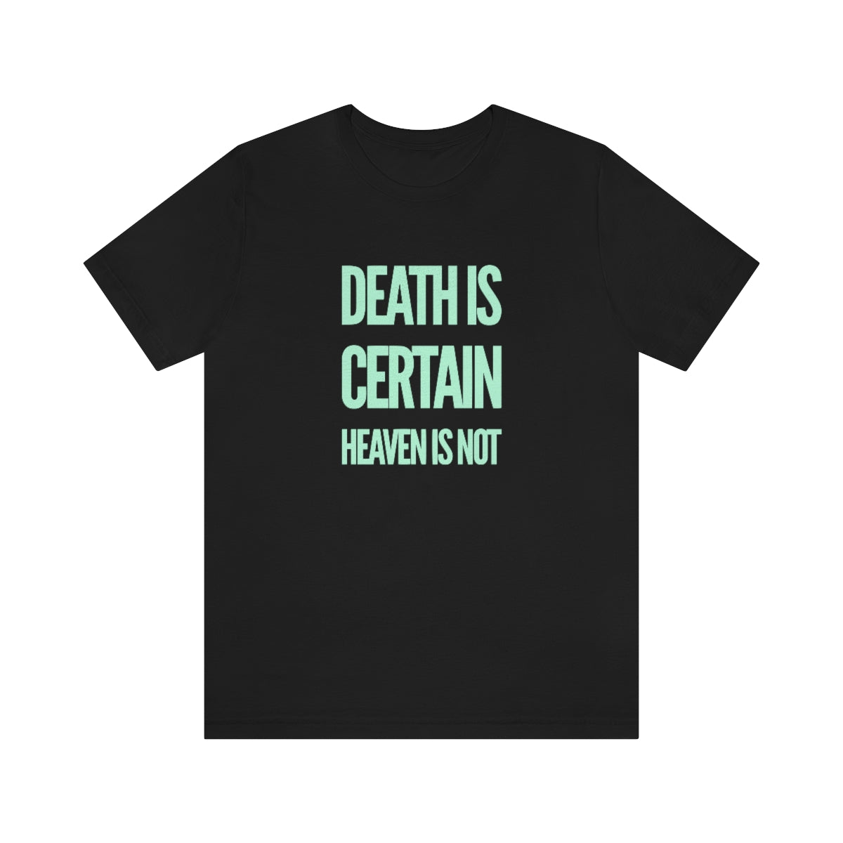 Gospel Affiliated Death Is Certain Mint Print Front Unisex Jersey Short Sleeve Tee