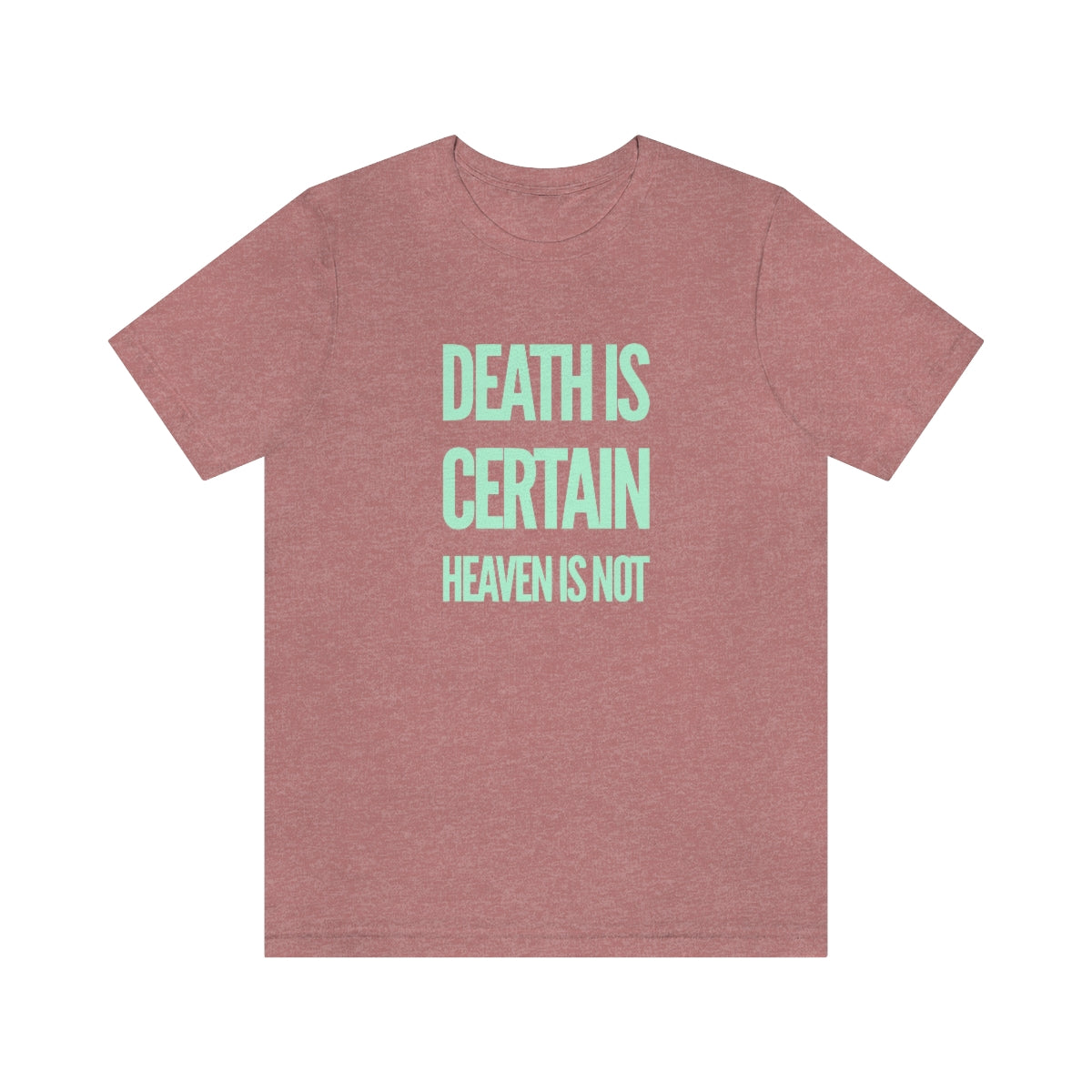 Gospel Affiliated Death Is Certain Mint Print Front Unisex Jersey Short Sleeve Tee