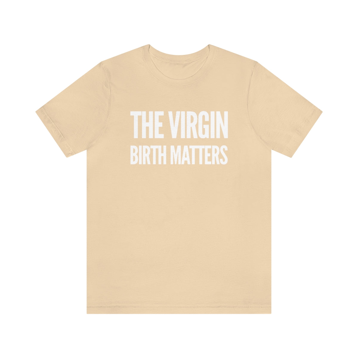 Gospel Affiliated The Virgin Birth Matters Front Print Unisex Jersey Short Sleeve Tee