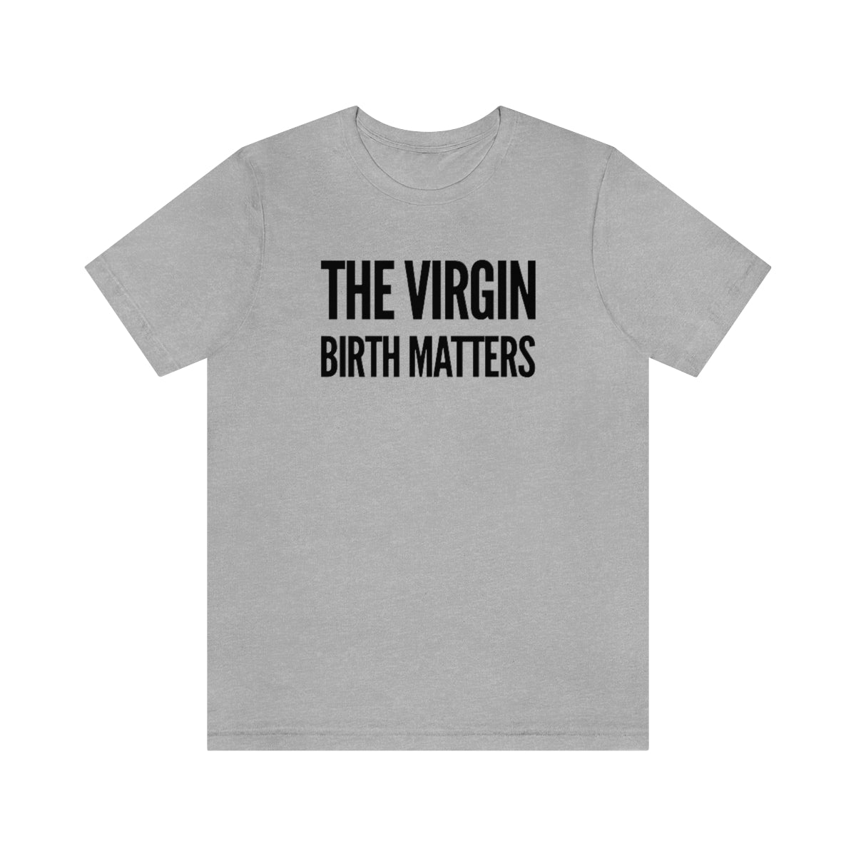 Gospel Affiliated The Virgin Birth Matters Front Black Print Unisex Jersey Short Sleeve Tee