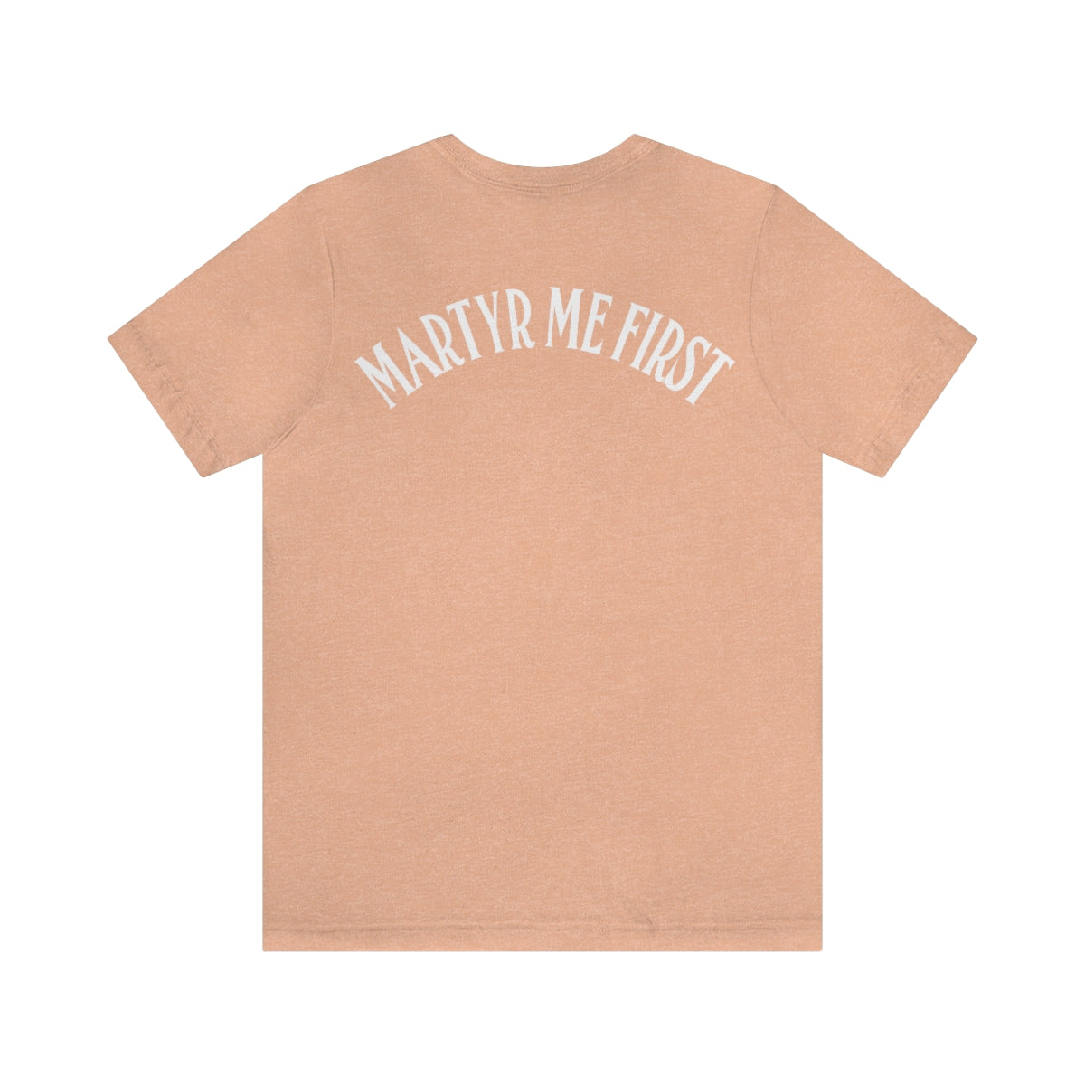 Gospel Affiliated Martyr Me First Basic Back Print Unisex Jersey Short Sleeve Tee