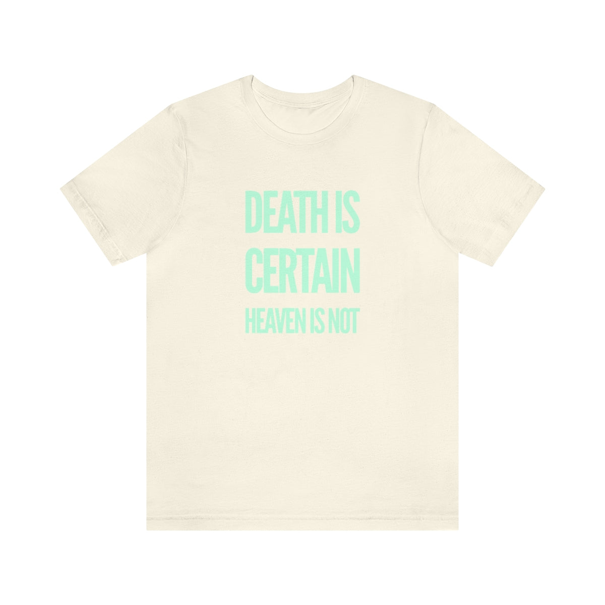 Gospel Affiliated Death Is Certain Mint Print Front Unisex Jersey Short Sleeve Tee